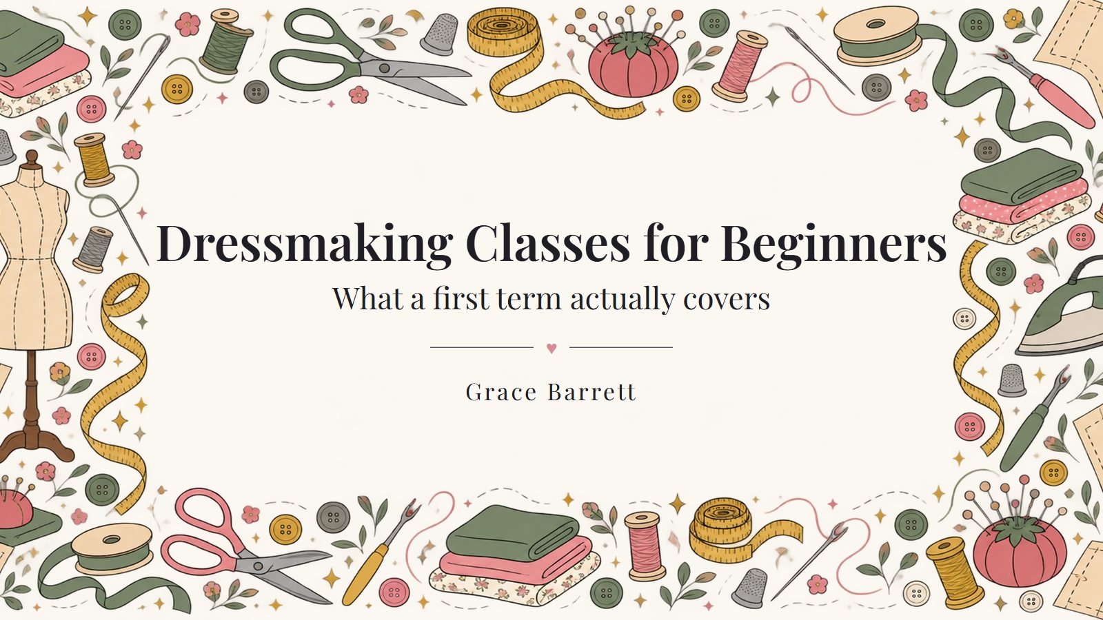 Title card for a guide to beginners dressmaking classes, framed by drawn sewing tools on a warm cream ground.